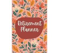 Retirement Planner Notebook (6 x 9 Inches): Floral Design Blank Lined Journal for Financial Planning, Savings Strategies & Daily Retirement Notes