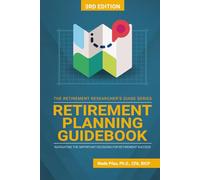 Retirement Planning Guidebook: Navigating the Important Decisions for Retirement Success (The Retirement Researcher Guide Series)