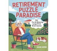 Retirement Puzzle Paradise, 150 Fun & Relaxing Large Print Brain Games: Crosswords, Word Searches, Mazes, Number Hunts & Cryptograms for Retirees Who ... Adventure & Staying Sharp (Large Print Books)