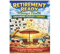Retirement Ready: Money & Health Crossword Puzzles + Soduko: Stay Sharp, Plan Ahead, and Enjoy a Happy Retirement (8.5×11) for adults 50+ 40 puzzles 20 soduko