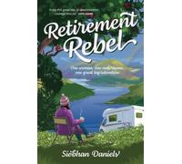 Retirement Rebel: One woman, one motorhome, one great big adventure