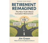Retirement Reimagined: The New Truth About Canadian Retirement (Manage Your Money)