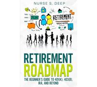 Retirement Roadmap: The Beginner's Guide to 401(k), 403(b), IRA, and Beyond (The Investing Wellness Series!)