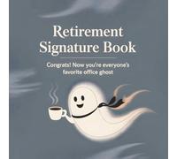 Retirement Signature Book: Sign-In Keepsake for Messages, Well Wishes, and Meaningful Moments - A Unique Alternative for Celebrating Retirement with Thoughtful Words
