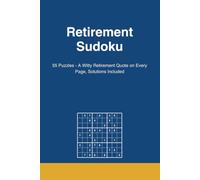 Retirement Sudoku: Volume 1 | 55 Puzzles - A Witty Retirement Quote on Every Page, Solutions Included