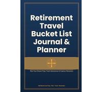 Retirement Travel Bucket List Journal & Planner: Plan Your Dream Trips, Track Adventures & Capture Memories