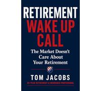 Retirement Wake Up Call: The Market Doesn’t Care About Your Retirement