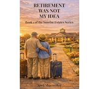 Retirement Was Not My Idea: Book 1 of the Sunrise Estates Series