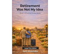 Retirement Was Not My Idea: Large Print Edition