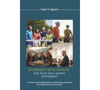 Retirement With Purpose: The 10 R's for a Joyful Retirement: A practical and thoughtful guide to rediscovering yourself and flourishing in the retirement stage.