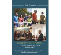 Retirement With Purpose: The 10 R's for a Joyful Retirement: A practical and thoughtful guide to rediscovering yourself and flourishing in the retirement stage.