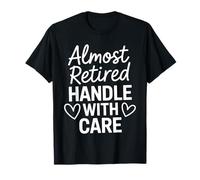 Retirement Women 2025 Handle With Care Almost Retired Camiseta
