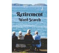 Retirement Word Search: Celebrating The Ones That Made It To The Other Side! A Great Gift for Retirees, Those about to Retire, and Puzzlers. 6x9 inch, ... Sharp. Chillax and Watch Your Brain Bloom!