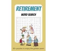 Retirement Word Search Puzzle: Word Searches with Easy to Read Print about Retirement, Relaxation, and the Golden Years | 6 x 9 inches, 110 pages | ... for Retirement, Farewell, Seniors or Gags