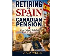 Retiring in Spain on a Canadian pension: What nobody tells you until it's too late
