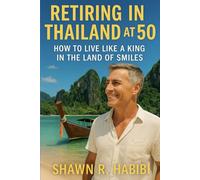 Retiring in Thailand at 50: How to Live Like a King in the Land of Smiles