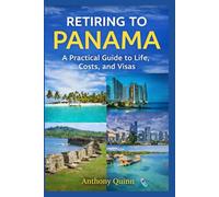 Retiring to Panama: A Practical Guide to Life, Costs, and Visas