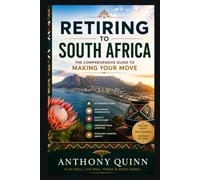 Retiring to South Africia: The Comprehensive Guide to Making Your Move