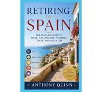 Retiring to Spain: The Complete Guide to Visas, Healthcare, Housing, Taxes, and Daily Life