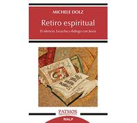 Retiro Espiritual: El Silencio. Escucha Y Dialogo Con Jesús (PATMOS)