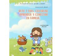 RETO 7 DÍAS: COLOREAR, APRENDER Y CONECTAR EN FAMILIA.