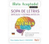¡RETO ACEPTADO! - SOPA DE LETRAS DIFÍCILES Y ESTIMULANTES EN ALEMÁN PARA ADULTOS NIVEL 2 : MAESTRO - VOL.1 - DELTA CLASSICS - PRUEBA TUS CONOCIMIENTOS CON UN JUEGO DE LÓGICA EXTREMO!