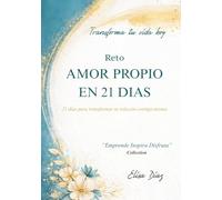 Reto Amor Propio en 21 días: 21 días para transformar tu relación contigo misma