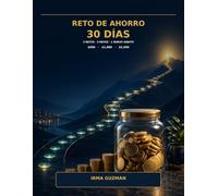 Reto de Ahorro 30 Días: 3 retos, 3 metas y 1 nuevo hábito para transformar tus finanzas