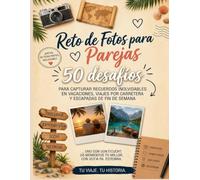 Reto de Fotos para Parejas: 50 desafíos creativos para capturar recuerdos inolvidables en vacaciones, viajes por carretera y escapadas de fin de semana
