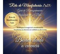 "Reto de Manifestación 7x21: Guía de Reprogramación Subconsciente en 21 Días. Borrar deuda o carencia": Cuaderno de metafísica y ley de atracción para ... y la prosperid (El flujo de la prosperidad)