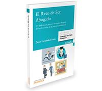 El Reto de ser Abogado: 101 Reflexiones para ser un mejor abogado desde el corazón de la páctica profesional (Gestión de Despachos)