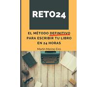 RETO24: El método definitivo para escribir tu libro en 24 horas: 1 (CREA EN 24 HORAS)