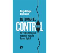 Retomar el control: 50 reflexiones para repensar nuestro futuro digital: 1002 (Mayor)