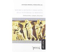 RETÓRICA, Filosofía y Educación: De La Antigüedad Al Medioevo: Instituciones, cuerpos, discursos: 16 (Estudios del Mediterráneo Antiguo / PEFSCEA)