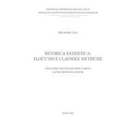 Retorica patristica: elocutio e clausole metriche. Una guida all'analisi degli scritti latini cristiani antichi