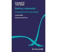 Retórica y educación: La expresión oral y su aprendizaje: 2 (Educación Desatada)