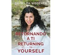 RETORNANDO A TI RETURNING TO YOURSELF
