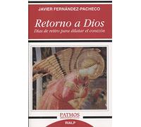 Retorno a Dios: Días de retiro para dilatar el corazón (Patmos)