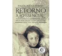 Retorno a lo esencial: Fenomenología Hermenéutica Aplicada desde el enfoque de Max van Manen (Talento)