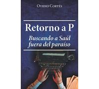 Retorno a P: Buscando a Saúl fuera del paraíso
