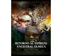 Retorno al Espíritu Ancestral Olmeca