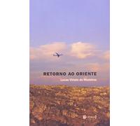 Retorno Ao Oriente 108 Fragmentos De Viagem