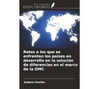 Retos a los que se enfrentan los países en desarrollo en la solución de diferencias en el marco de la OMC