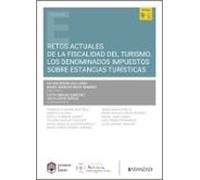 Retos Actuales De La Fiscalidad Del Turismo. Los Denominados Impuestos Sobre Estancias Turísticas