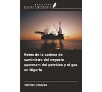 Retos de la cadena de suministro del negocio upstream del petróleo y el gas en Nigeria