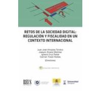 Retos De La Sociedad Digital: Regulacion Y Fiscalidad En Un Contexto I