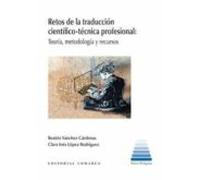 Retos De La Traducción científico-Técnica Profesional: Teoría, metodología y recursos