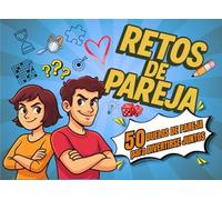 RETOS DE PAREJA: 50 Juegos y Actividades Divertidas para Noches Inolvidables de Risas y Complicidad (Juegos de Pareja)