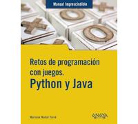 Retos de programación con juegos. Python y Java (MANUALES IMPRESCINDIBLES)