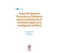 Retos Del Derecho Financiero y Tributario Ante Los Desafíos De La Economía digital y La Inteligencia Artificial (Temática Tirant Tributario)